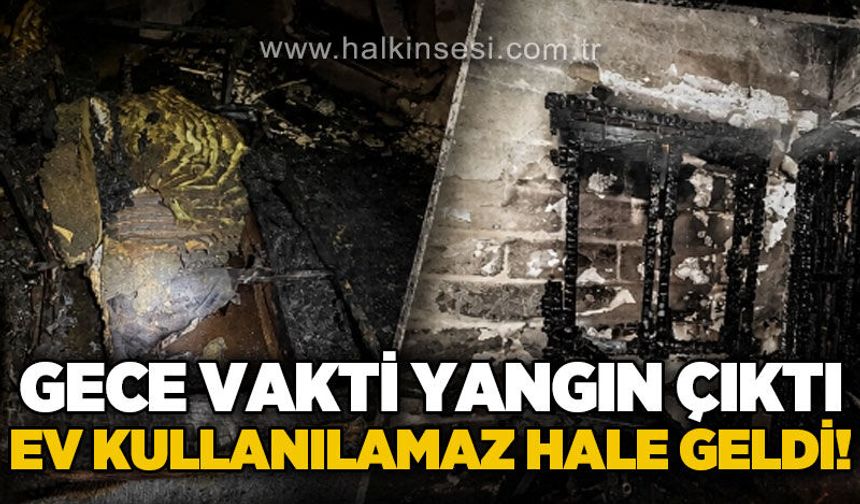 Gece vakti çıkan yangında ev kullanılamaz hale geldi!