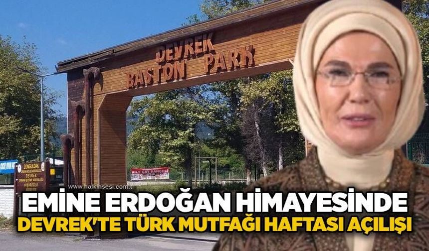 Emine Erdoğan himayesinde Devrek'te Türk Mutfağı Haftası açılışı