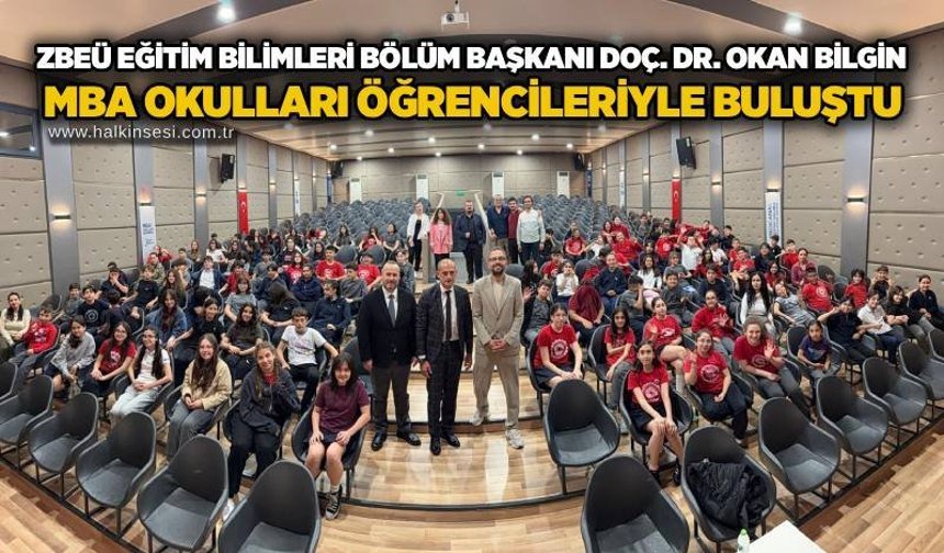 ZBEÜ Eğitim Bilimleri Bölüm Başkanı Doç. Dr. Okan Bilgin, MBA Okulları öğrencileriyle buluştu