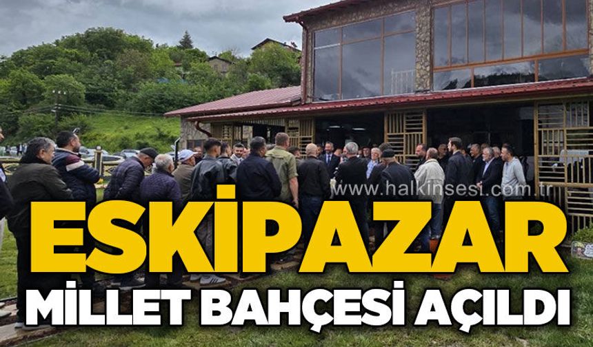 Eskipazar Millet Bahçesi açıldı