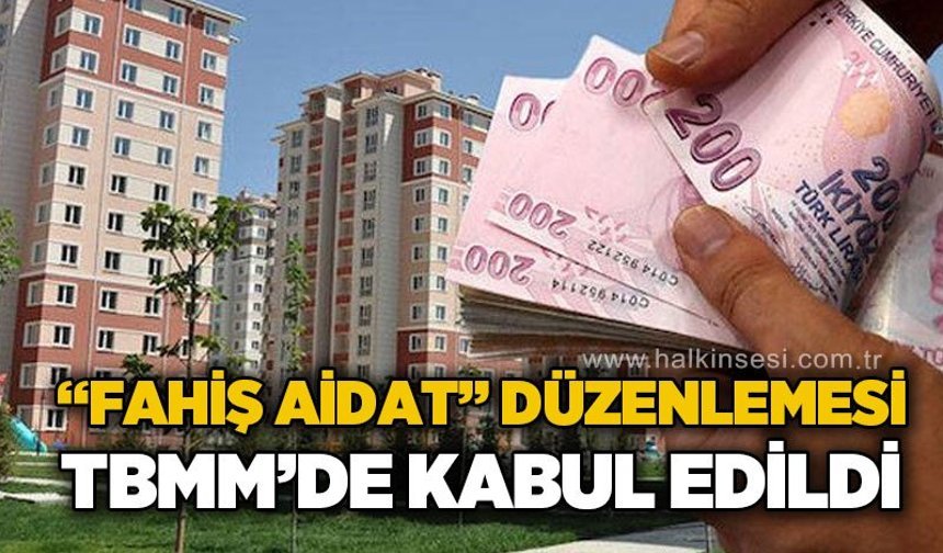 "Fahiş aidat" düzenlemesini içeren kanun teklifi TBMM'de kabul edildi