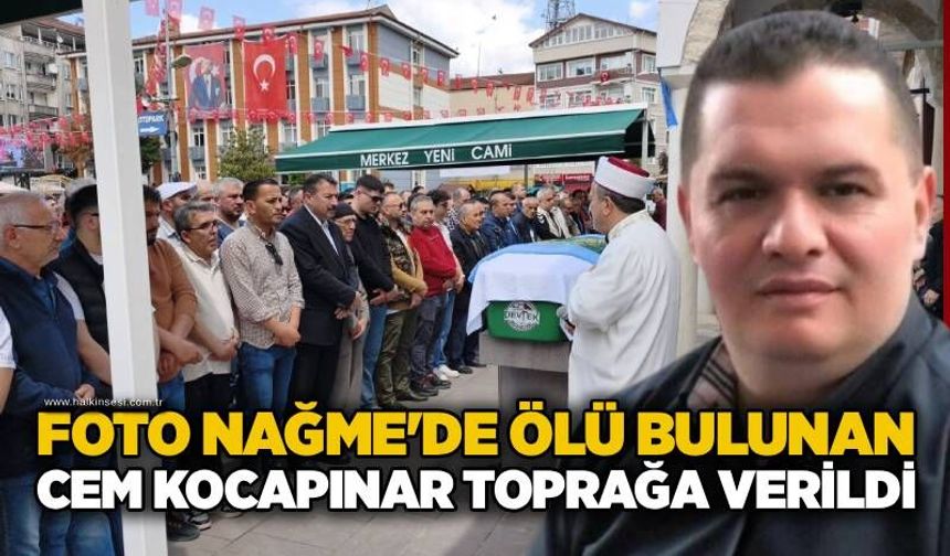Foto Nağme'de ölü bulunan Cem Kocapınar toprağa verildi