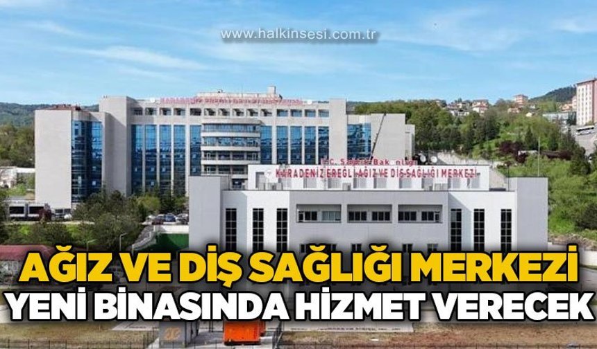 İl Müdürü Mustafa Özkan Gün açıkladı: Ağız ve Diş Sağlığı Merkezi yeni binasında hizmet verecek