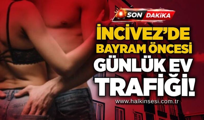 İncivez’de bayram öncesi günlük ev trafiği!