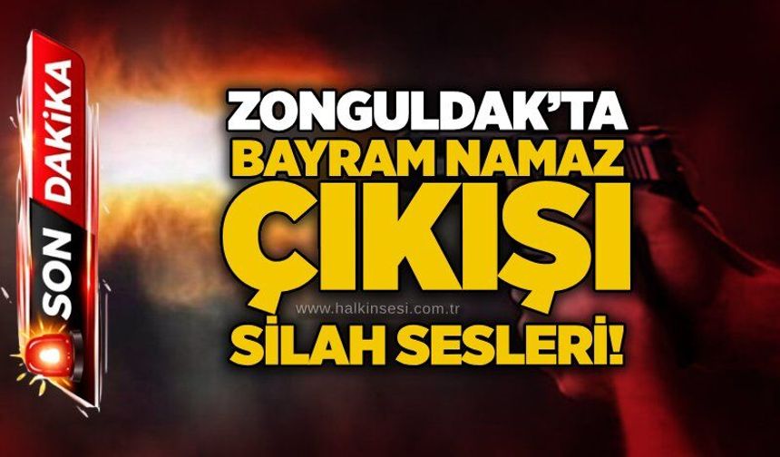 Zonguldak’ta bayram namaz çıkışı silah sesleri!