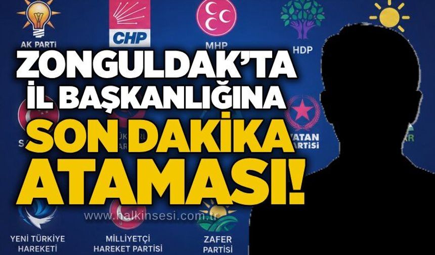 Zonguldak’ta il başkanlığına son dakika ataması!