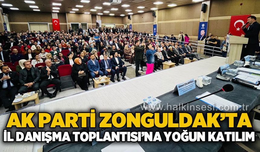 AK Parti Zonguldak'ta İl Danışma Meclisi Toplantısı gerçekleştirildi