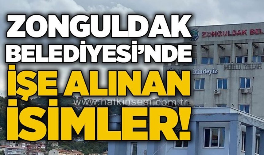 Zonguldak Belediyesi'nde işe alınan 7 isim belli oldu