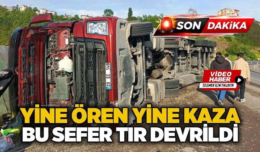 Yine Ören yine kaza bu sefer tır devrildi