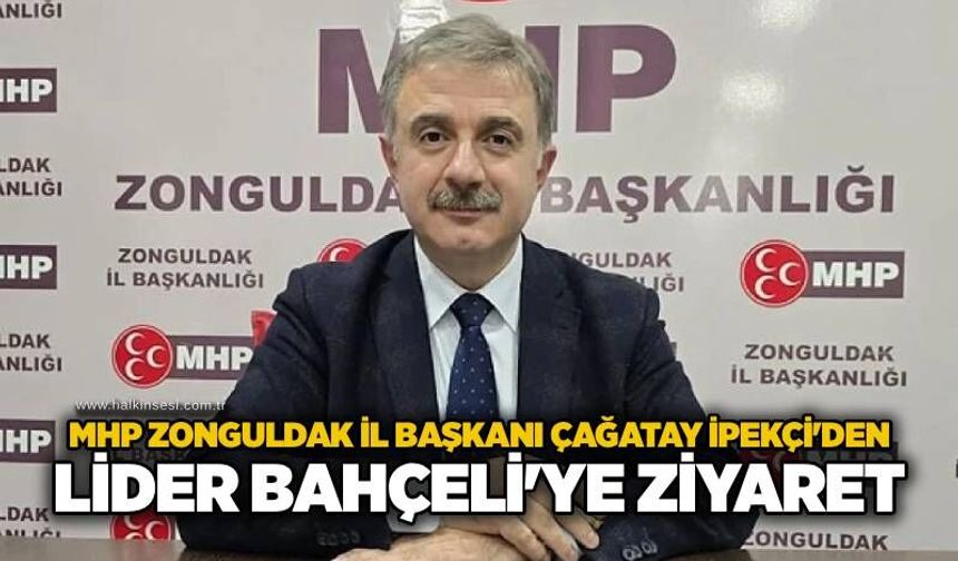 MHP Zonguldak İl Başkanı Çağatay İpekçi'den Lider Bahçeli'ye ziyaret