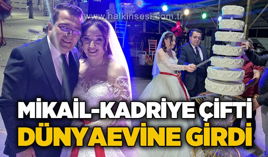 Mikail-Kadriye çifti dünyaevine girdi...