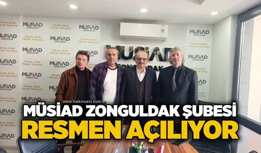 MÜSİAD Zonguldak şubesi resmen açılıyor