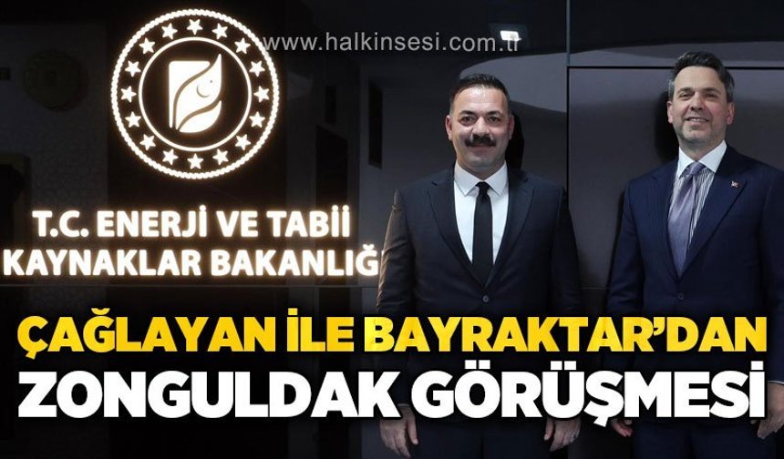 Mustafa Çağlayan ile Bakan Alparslan Bayraktar'dan "Zonguldak" görüşmesi