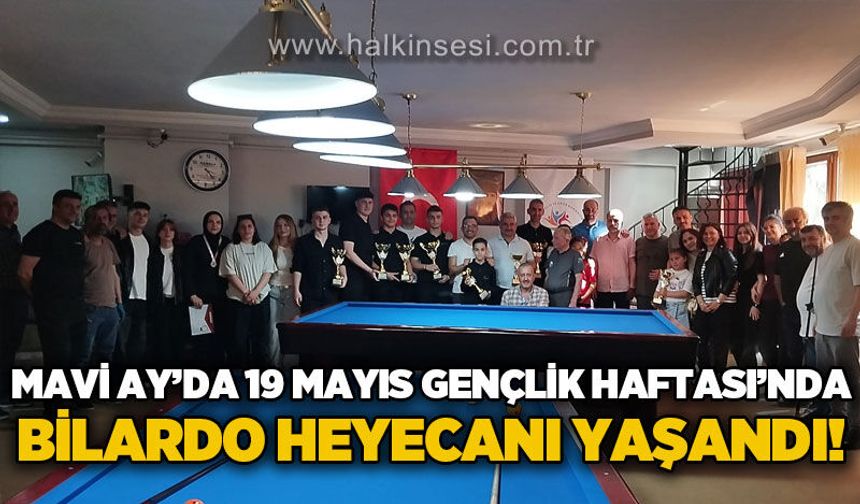 Mavi Ay’da 19 Mayıs Gençlik Haftası'nda bilardo heyacanı yaşandı....