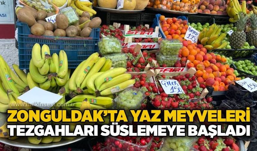 Zonguldak’ta yaz meyveleri  tezgahları  süslemeye başladı