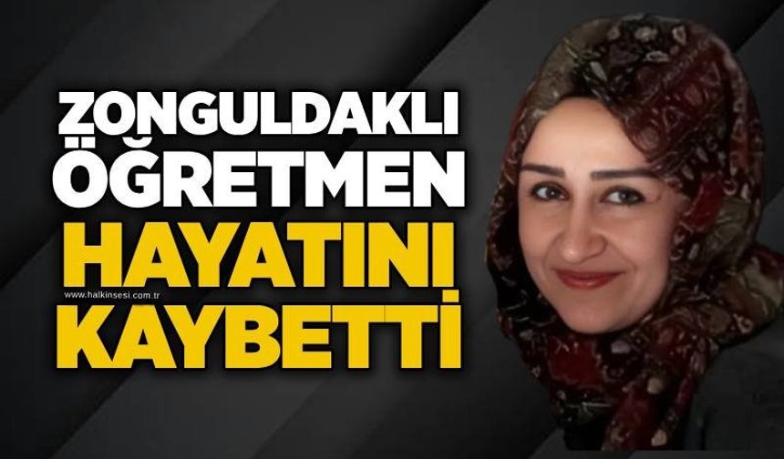 Zonguldaklı öğretmen hayatını kaybetti