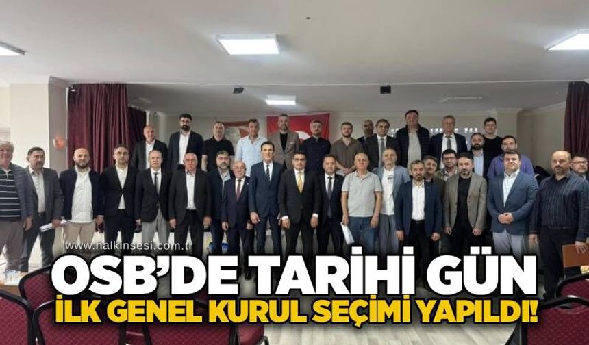 OSB’de tarihi gün: İlk Genel Kurul Seçimi yapıldı!