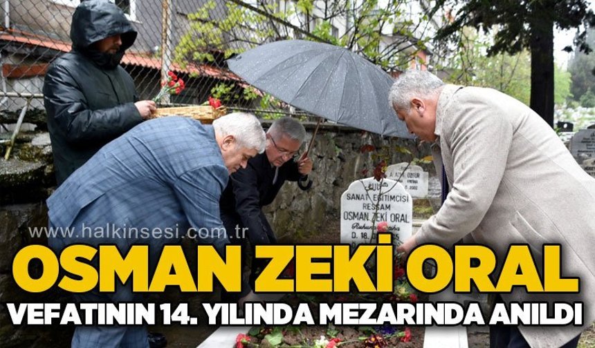 Osman Zeki Oral, vefatının 14. yılında mezarı başında anıldı