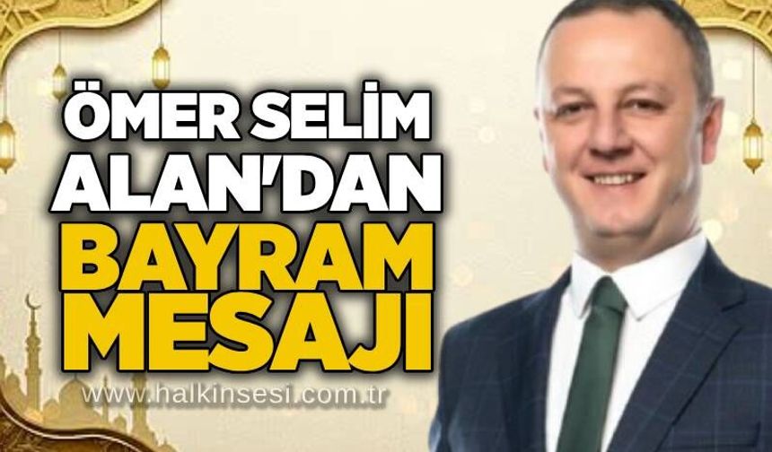 Ömer Selim Alan’dan Kurban Bayramı Mesajı