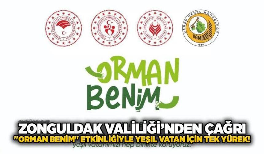 Zonguldak Valiliği’nden çağrı: "Orman Benim" etkinliğiyle Yeşil Vatan için tek yürek!