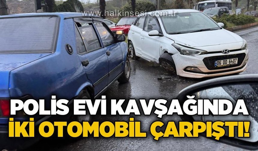 Polis evi kavşağında iki otomobil çarpıştı!