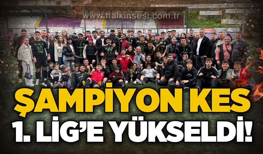 Şampiyon KES, Birinci Amatör Lig'e yükseldi