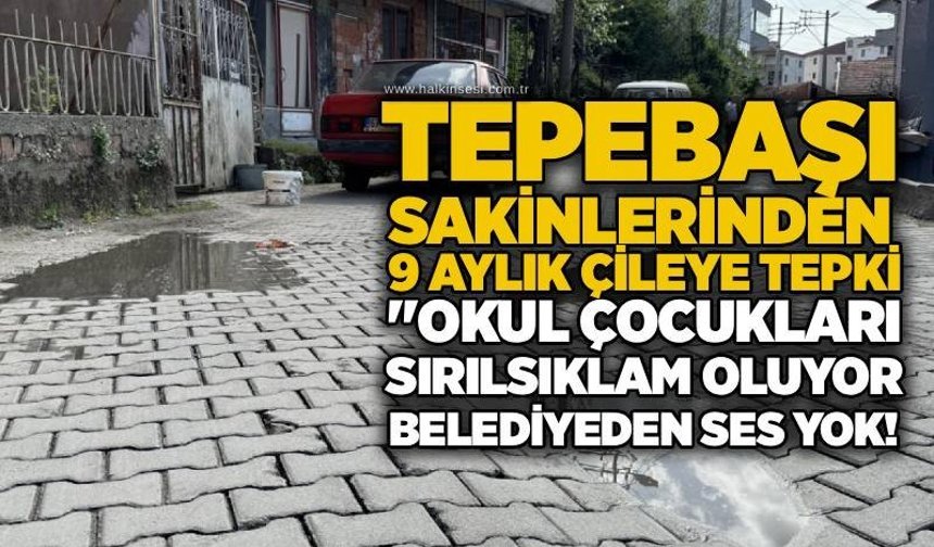 Tepebaşı sakinlerinden 9 aylık çileye tepki: "Okul çocukları sırılsıklam oluyor, belediyeden ses yok!