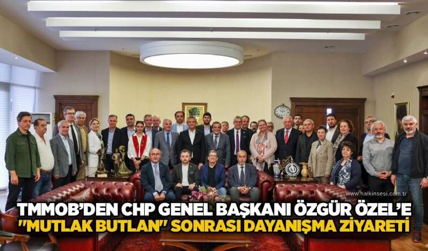 TMMOB’den CHP Genel Başkanı Özgür Özel’e "Mutlak Butlan" sonrası dayanışma ziyareti