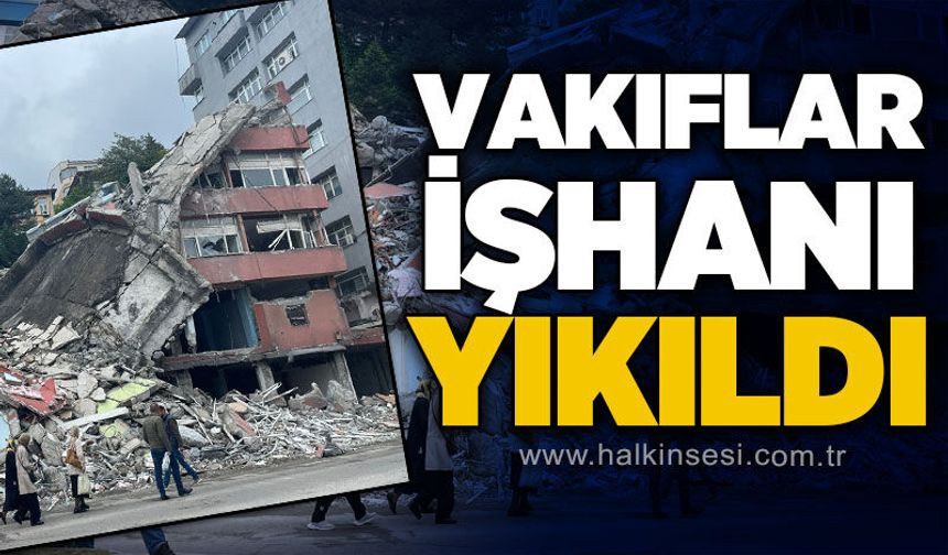 Vakıflar İşhanı yıkıldı
