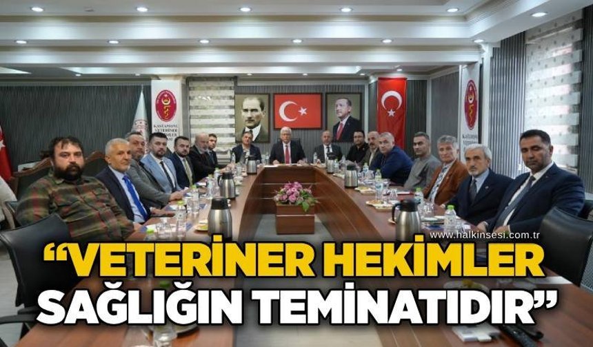 “Veteriner hekimler sağlığın teminatıdır”