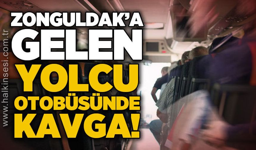 Zonguldak'a gelen yolcu otobüsünde kavga!