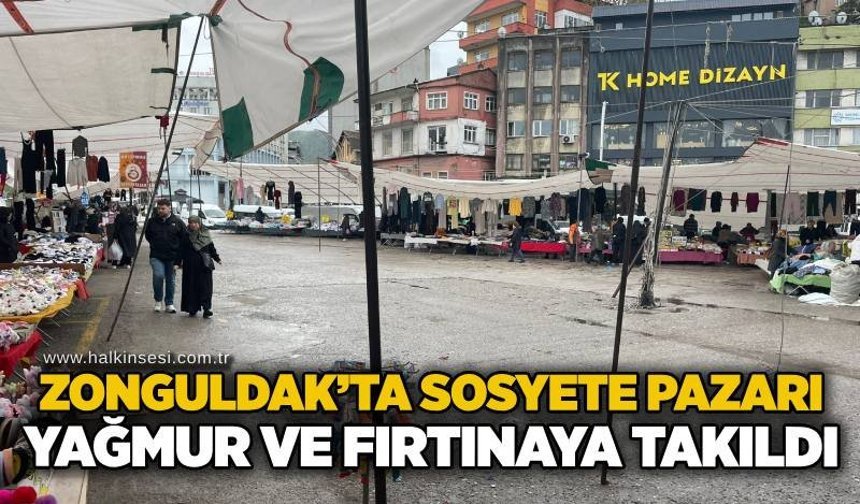 Zonguldak’ta sosyete pazarı yağmur ve fırtınaya takıldı