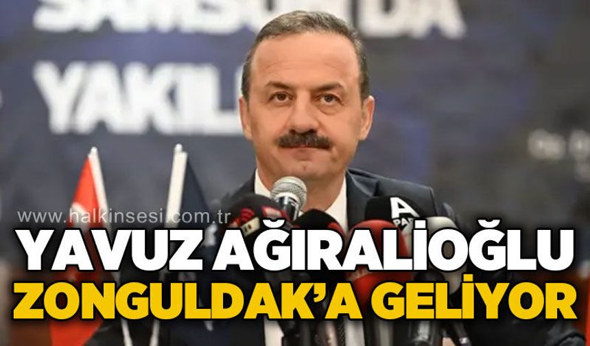 Genel Başkan Yavuz Ağıralioğlu Zonguldak'a geliyor