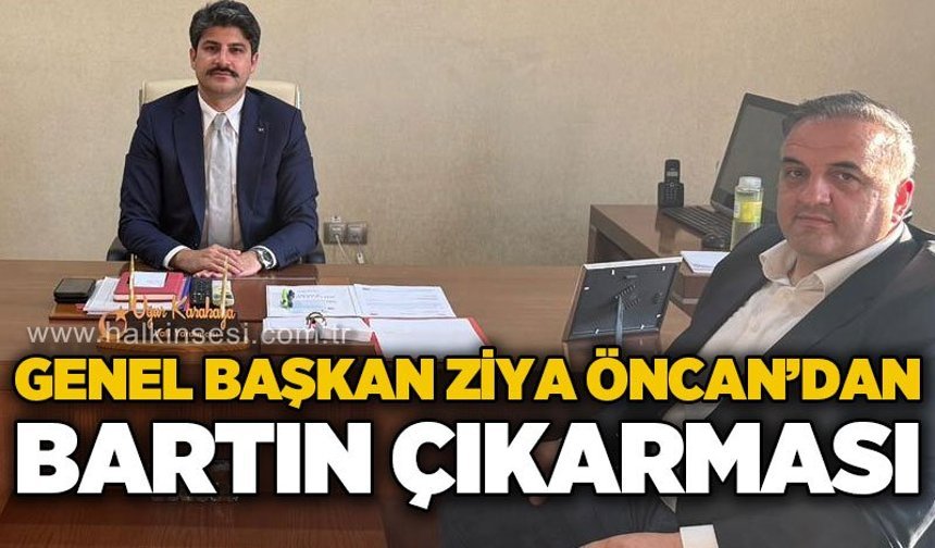 Genel Başkan Ziya Öncan'dan Bartın çıkarması
