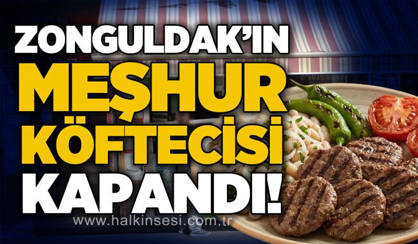 Zonguldak'ın meşhur Akçaabat köftecisi kapandı
