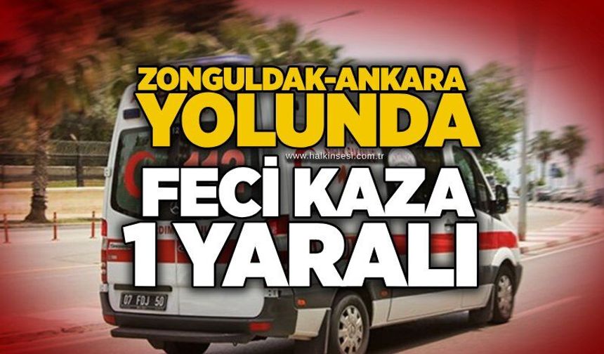Zonguldak-Ankara yolunda feci kaza: 1 yaralı