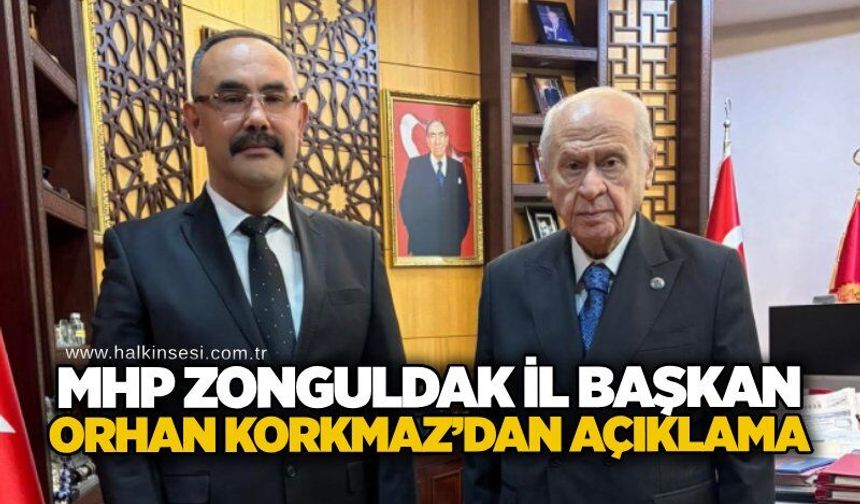 MHP Zonguldak İl Başkanı Orhan Korkmaz’dan açıklama
