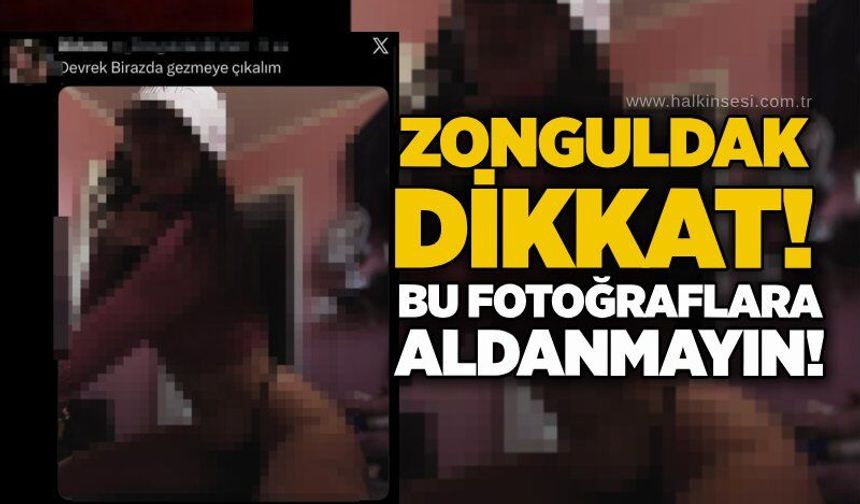 Zonguldak dikkat! Bu fotoğraflara aldanmayın!
