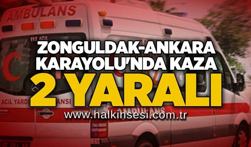 Zonguldak-Ankara Karayolu'nda kaza: 2 yaralı