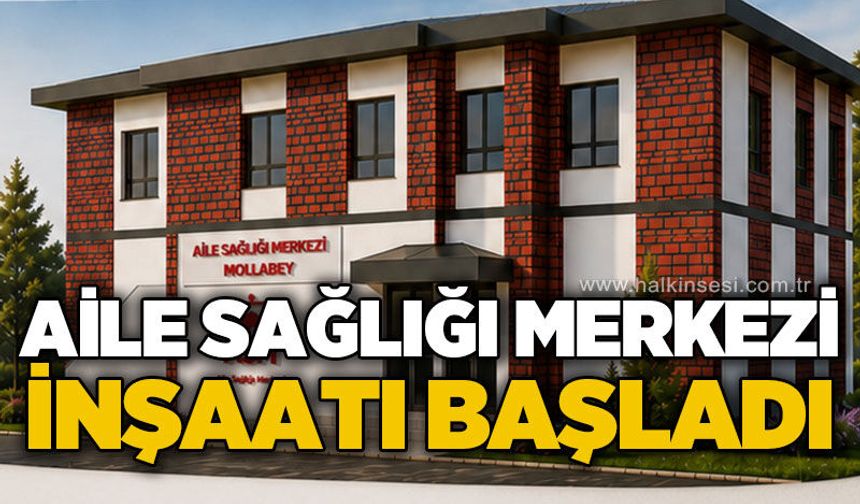 Aile Sağlığı Merkezi ve 112 İstasyonu inşaatı başladı