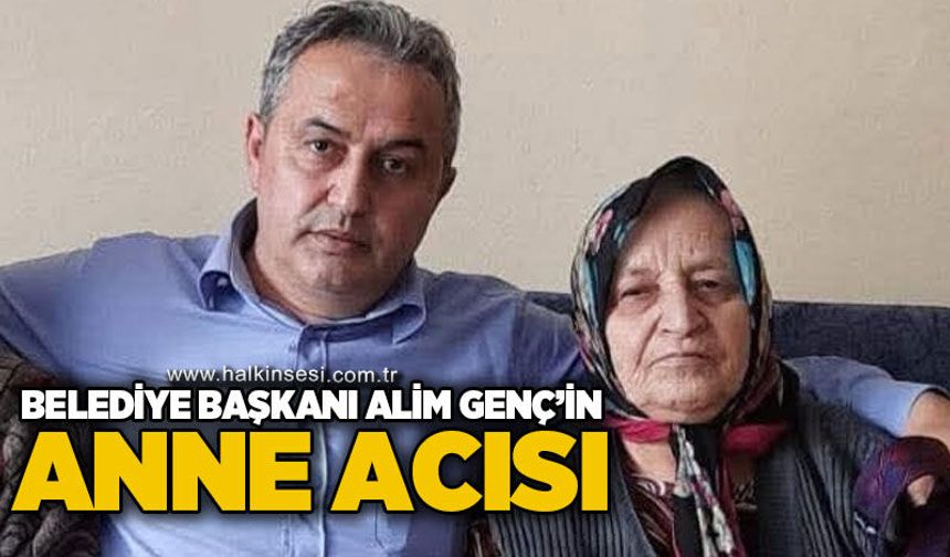 Saltukova Belediye Başkanı Alim Genç'in anne acısı