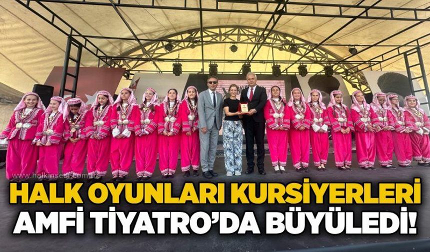 Halk Oyunları kursiyerleri Amfi Tiyatro’da büyüledi!