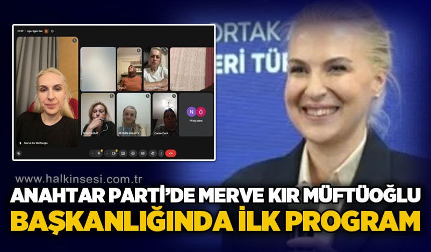 Anahtar Parti'de Merve Kır Müftüoğlu öncülüğünde ilk program