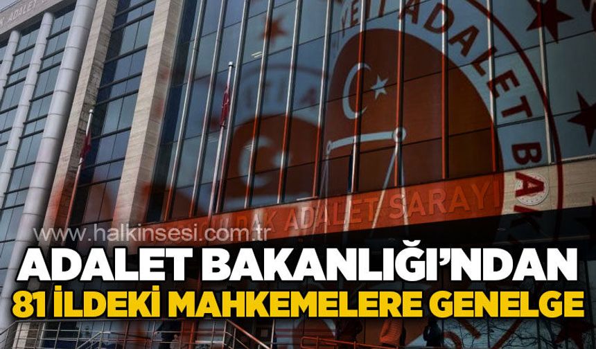 Adalet Bakanlığı’ndan organize suçlarla mücadelede yeni genelde