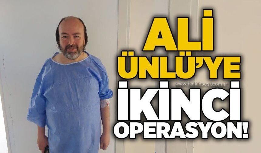 Ali Ünlü’ye ikinci operasyon!