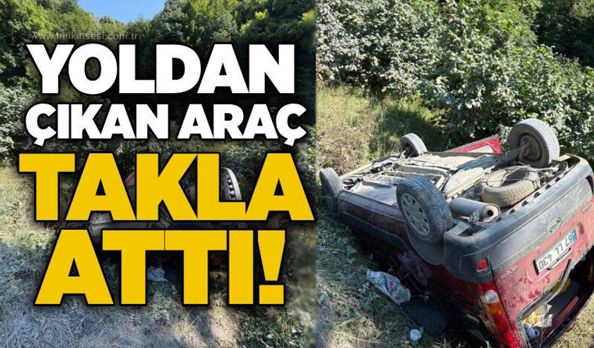 Yoldan çıkan araç takla attı!