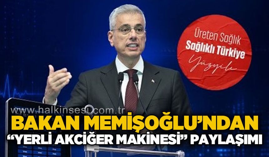Sağlık Bakanı Kemal Memişoğlu’ndan "Yerli Kalp Akciğer Makinesi" paylaşımı