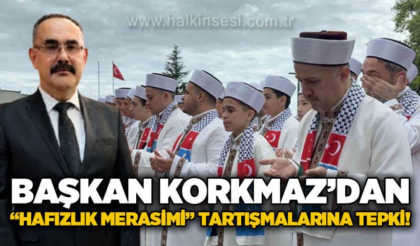 MHP İl Başkanı Orhan Korkmaz'dan "Hafızlık Merasimi" tartışmalarına tepki!