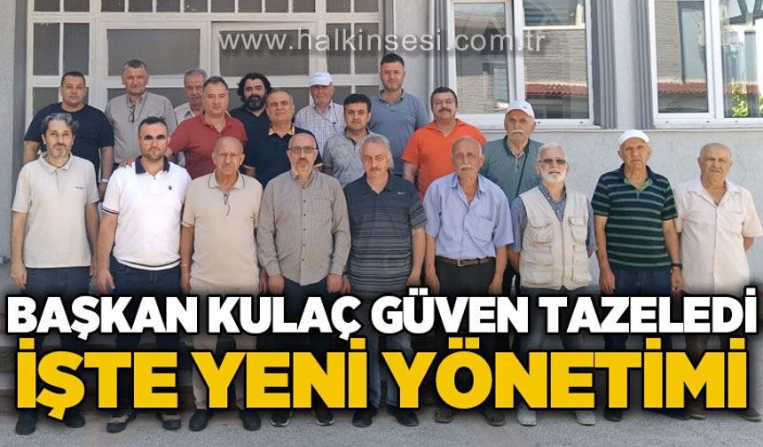 Başkan Murat Kulaç güven tazeledi: İşte yeni yönetimi
