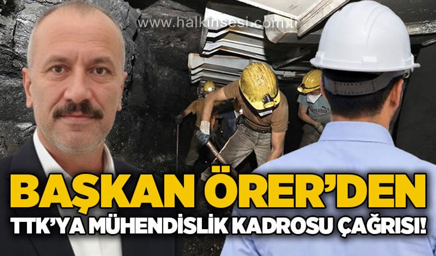 Başkan Atakan Örer'den TTK'ya mühendislik kadrosu çağrısı!